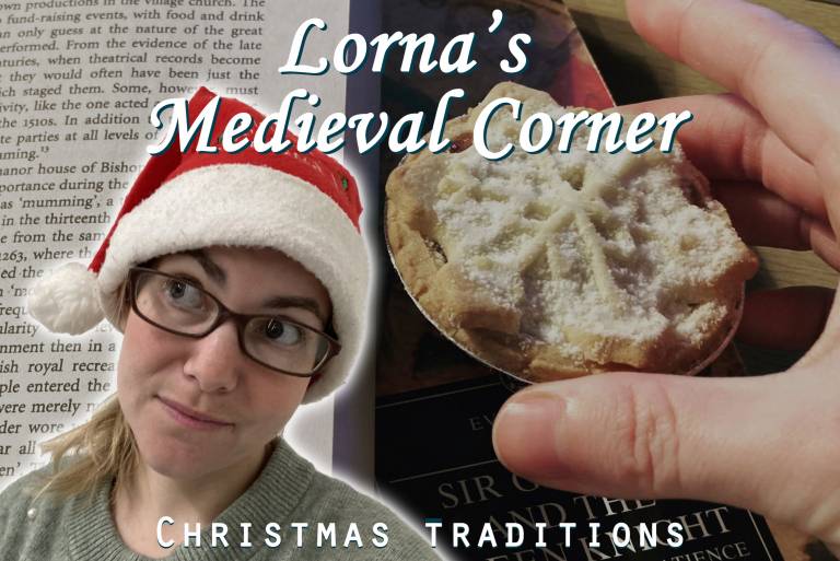 Lorna wears a christmas hat. Behind her is a background with a mince pie and Christmas book. There is text at the top and bottom of the photo reading 'Lorna's Medieval Corner: Christmas traditions'