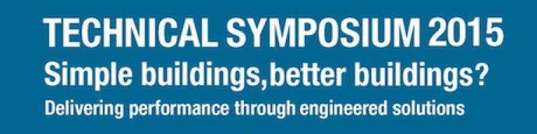 CIBSE Technical Symposium 2015 - 'Simple buildings, better buildings? - 'Delivering performance through engineered solutions'