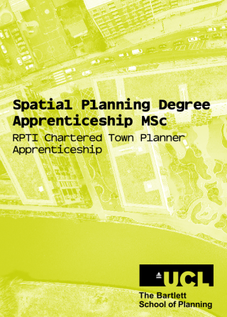 Image of our brochure cover with the text "Spatial Planning Degree Apprenticeship MSc RPTI Chartered Town Planner Apprenticeship - The Bartlett School of Planning UCL"