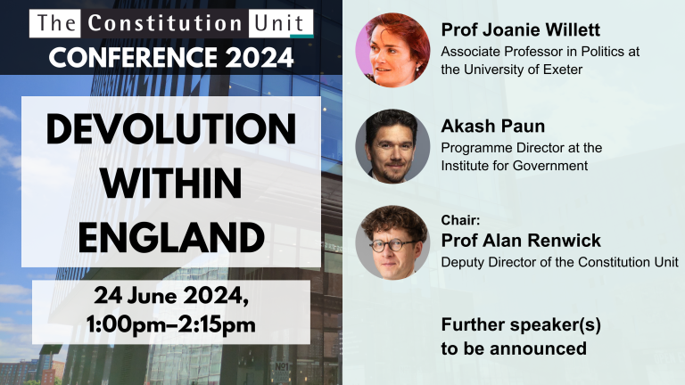 The Constitution Unit Conference 2024. Devolution within England. 24 June 2024, 1:00pm–2:15pm.