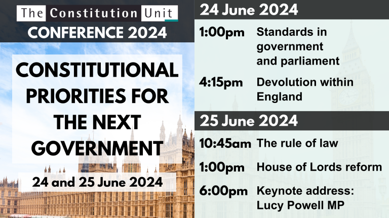 The Constitution Unit Conference 2024. Constitutional Priorities for the Next Government. 24 and 25 June 2024.