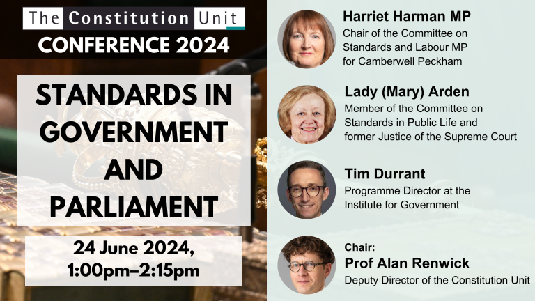 The Constitution Unit Conference 2024. Standards in government and parliament. 24 June 2024, 1:00pm–2:15pm.