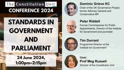 The Constitution Unit Conference 2024. Standards in government and parliament. 24 June 2024, 1:00pm–2:15pm.