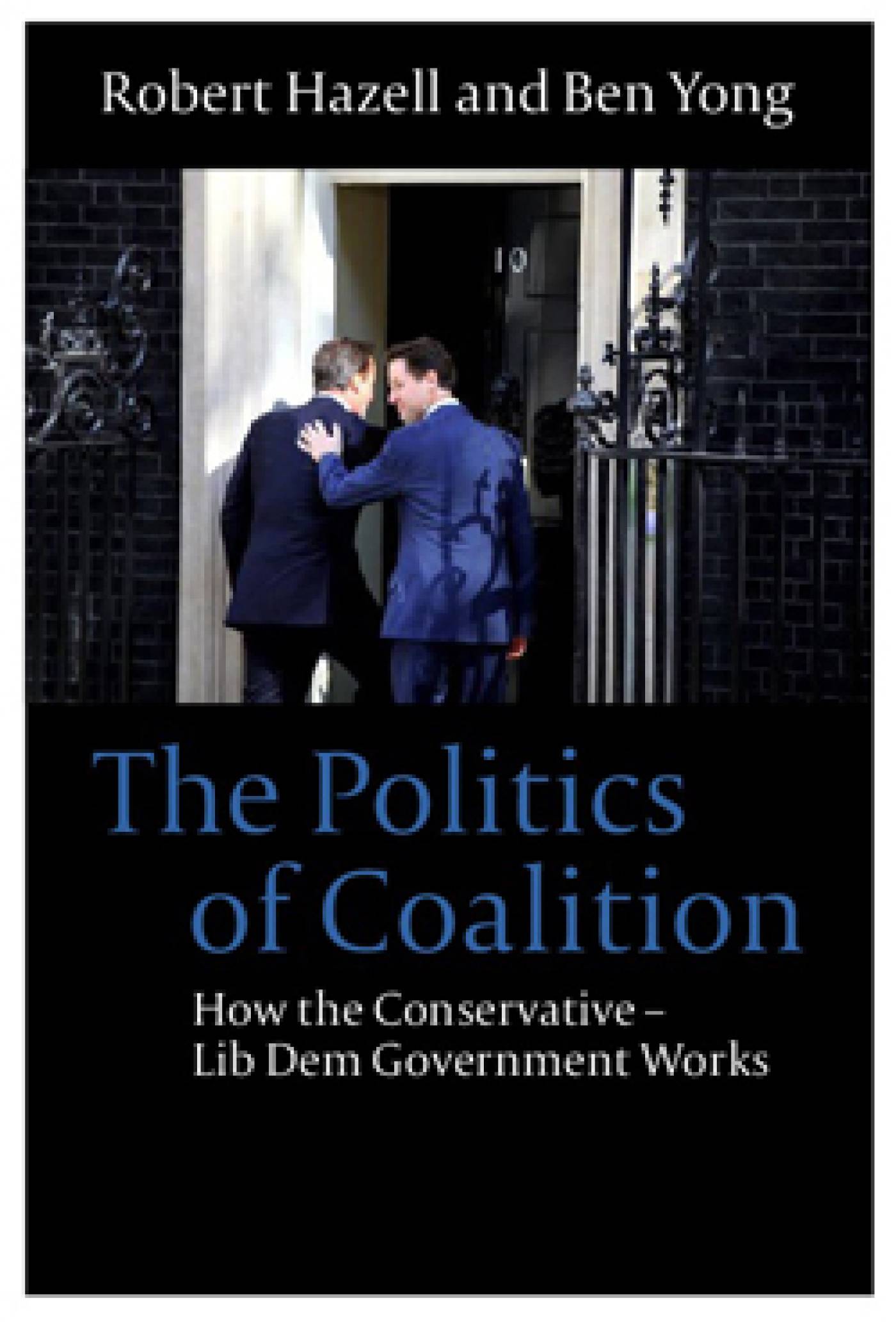 The Politics of Coalition How the Conservative-Lib Dem Government Works