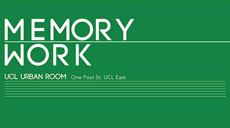 Dark green graphic with words saying: Memory Work, UCL Urban Room, One Pool St. UCL East