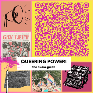 A collage of images showing a 'Gay Left' pamplet, megaphone icon, typewriter and people waving LGBTQ+ flags with a QR code and words in the middle saying 'Queering Power: the audio guide'