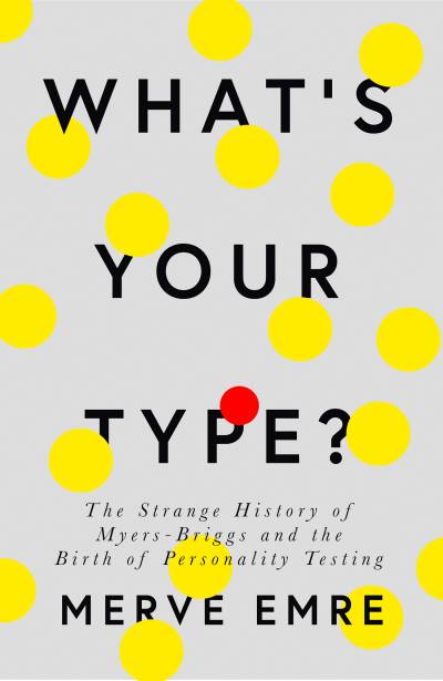 IAS Lies: What's Your Type? The Strange History of Myers-Briggs ...