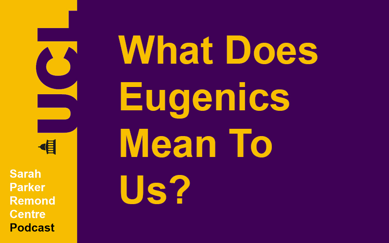 UCL What Does Eugenics Mean To Us podcast image