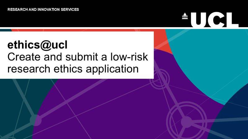 ethics@ucl: Create and submit a low-risk research ethics application