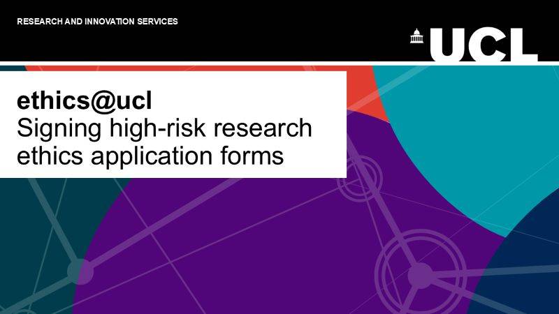 ethics@ucl: Signing high-risk research ethics application forms