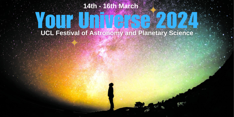 Silhouette of a person looking up towards a colourful, starry sky and text saying 14th-16th March, Your Universe 2024, UCL Festival of Astronomy and Planetary Science
