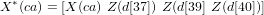   ∗
X  (ca) = [X (ca) Z(d[37]) Z(d[39] Z (d[40])]

