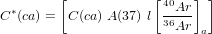         [            [    ] ]
 ∗                    40Ar
C (ca) = C (ca) A (37) l 36Ar a
