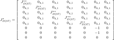         ⌊                                             ⌋
          J∗D∗(37)   04,1    04,1    04,1    04,1   04,1  04,1
        ||  04,1   J∗D∗(37)   04,1    04,1    04,1   04,1  04,1 ||
        ||  04,1    04,1   J∗∗     04,1    04,1   04,1  04,1 ||
        ||  0      0      D0(37)  J∗∗     0     0    0   ||
J∗D(37) = ||   4,1     4,1     4,1    D(37)   ∗4∗,1    4,1   4,1 ||
        ||  04,1    04,1    04,1    04,1   JD(37)  04,1  04,1 ||
        |⌈   0      0      0      0      0    − 1   0  |⌉
            0      0      0      0      0    − 1   0
            0      0      0      0      0     0    0
