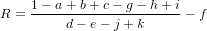      1− a+ b+ c − g− h+ i
R =  ---------------------− f
         d − e− j + k
