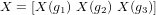 X = [X(g1) X (g2) X (g3)]
