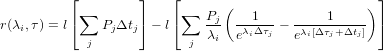           ⌊        ⌋    ⌊                           ⌋
           ∑             ∑  Pj (  1          1    )
r(λi,τ) = l⌈   PjΔtj⌉ − l⌈   λ-- eλiΔτj − eλi[Δτj+Δtj] ⌉
            j             j  i
