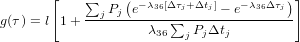        [   ∑     ( −λ [Δτ+Δt ]   −λ Δτ )]
g(τ) = l 1+--j-Pj-e--36-∑-j--j-−-e--36--j-
                    λ36  jPjΔtj
