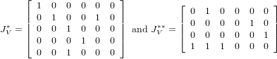      ⌊                  ⌋          ⌊                 ⌋
     | 1  0  0  0  0  0 |            0  1  0  0  0  0
  ∗  || 0  1  0  0  1  0 ||      ∗∗  || 0  0  0  0  1  0||
JV = |⌈ 0  0  1  0  0  0 |⌉ and JV = ⌈ 0  0  0  0  0  1⌉
       0  0  0  1  0  0              1  1  1  0  0  0
       0  0  1  0  0  0
