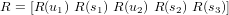 R = [R (u1) R(s1) R (u2) R(s2) R(s3)]
